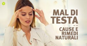 Mal Di Testa Cause E Rimedi Naturali Efficaci Per Farlo Passare