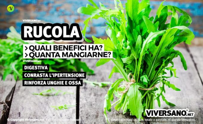 Le Proprietà Della Rucola, I Benefici E Le Controindicazioni